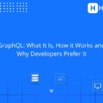 GraphQL: What It Is, How it Works and Why Developers Prefer It