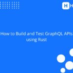GraphQL in Rust explained: frameworks, tools, and testing tips
