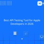 Best API testing tool for Apple developers in 2026