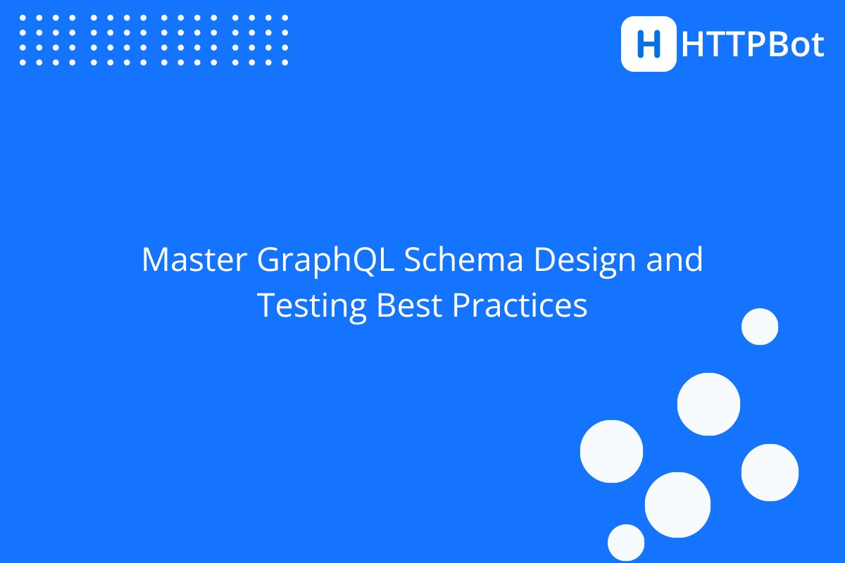 Master GraphQL Schema Design and Testing Best Practices