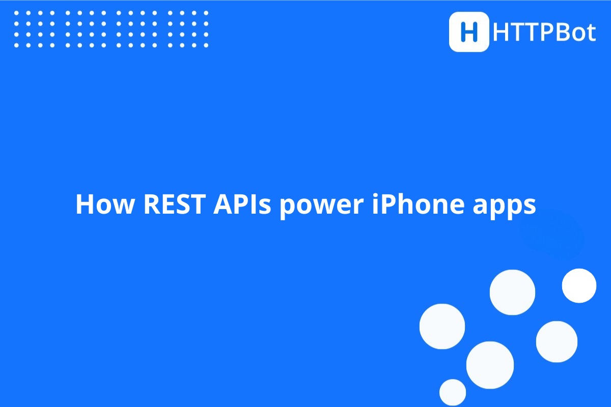 How REST APIs power iPhone apps | HTTPBot