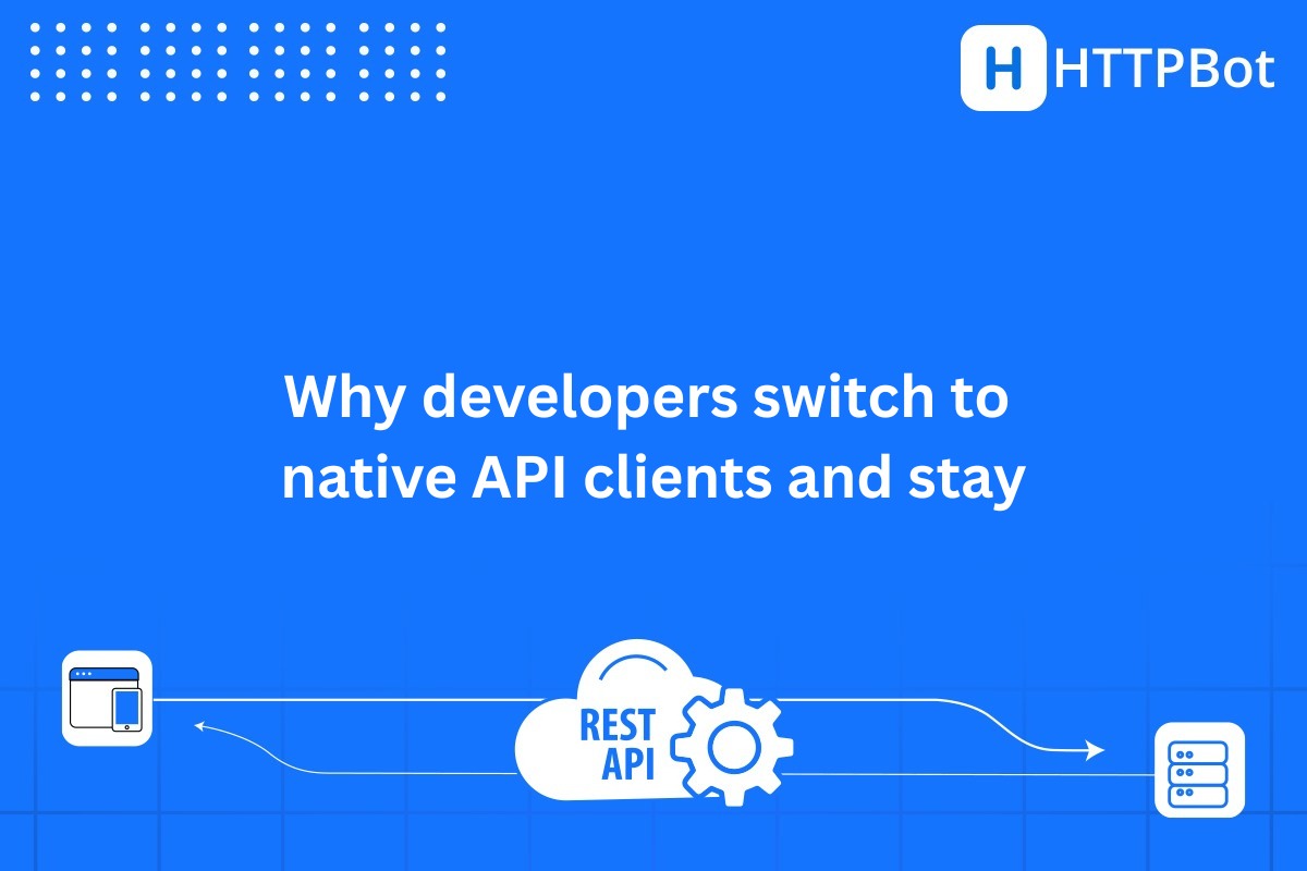 Why developers switch to native API clients and stay