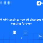 LLM API testing: how AI changes API testing forever