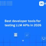 Best developer tools for testing LLM APIs