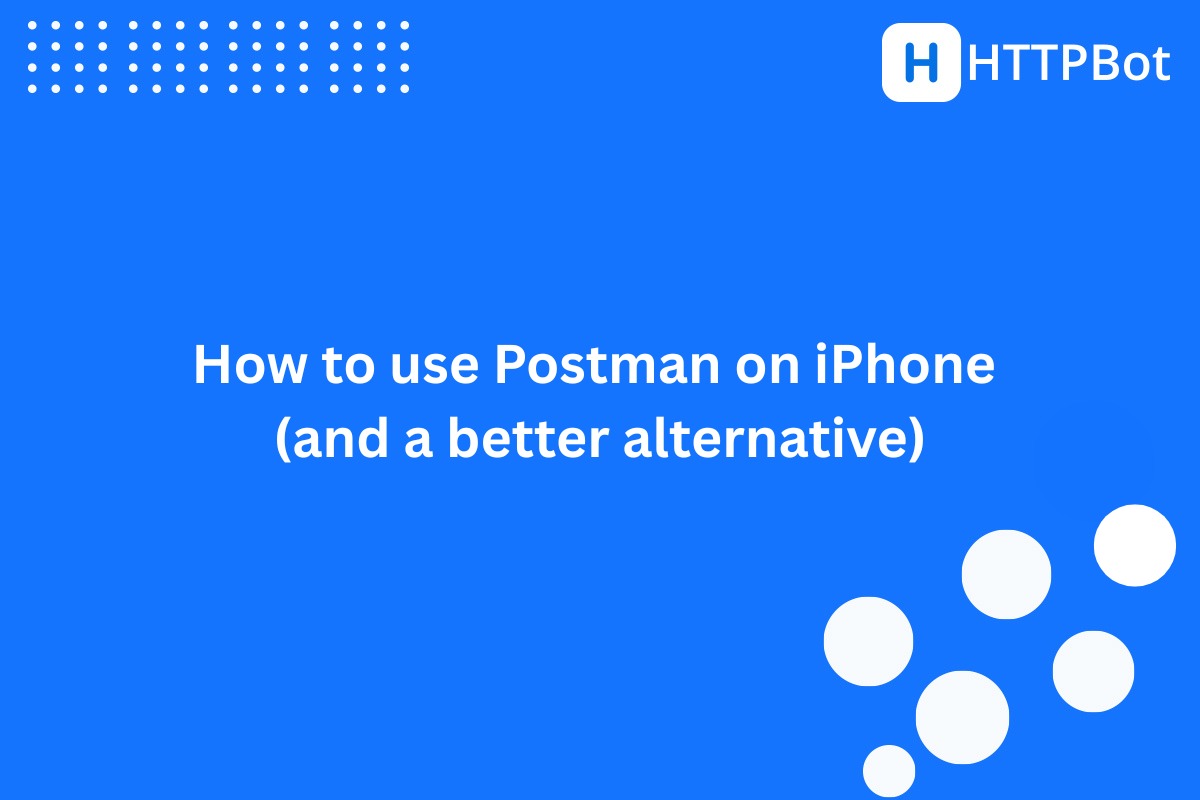 How to use Postman on iPhone (and a better alternative)