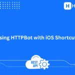Using HTTPBot with iOS Shortcuts