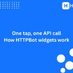 One tap, one API call: how HTTPBot widgets work