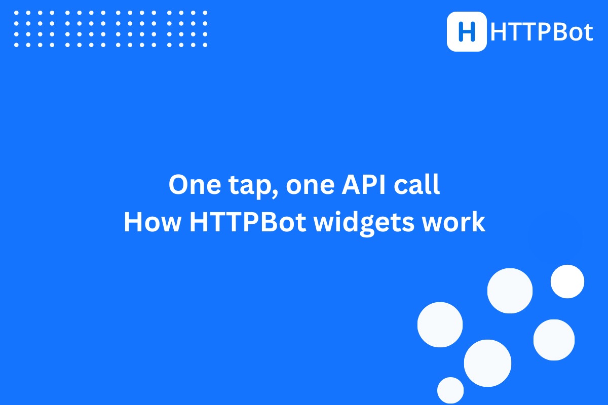 One tap, one API call: how HTTPBot widgets work