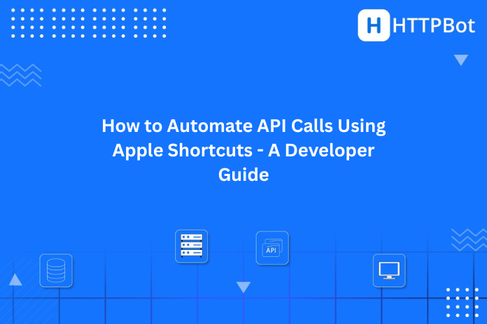 How to Automate API Calls Using Apple Shortcuts - A Developer Guide