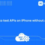 How to Test APIs Directly on Your iPhone - No Mac Required